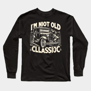 i'm not old i'm classic Long Sleeve T-Shirt